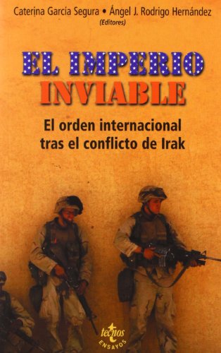 El imperio inviable: El orden internacional tras el conflicto de Irak (Ciencia Política - Semilla Y Surco - Serie De Ciencia Política)