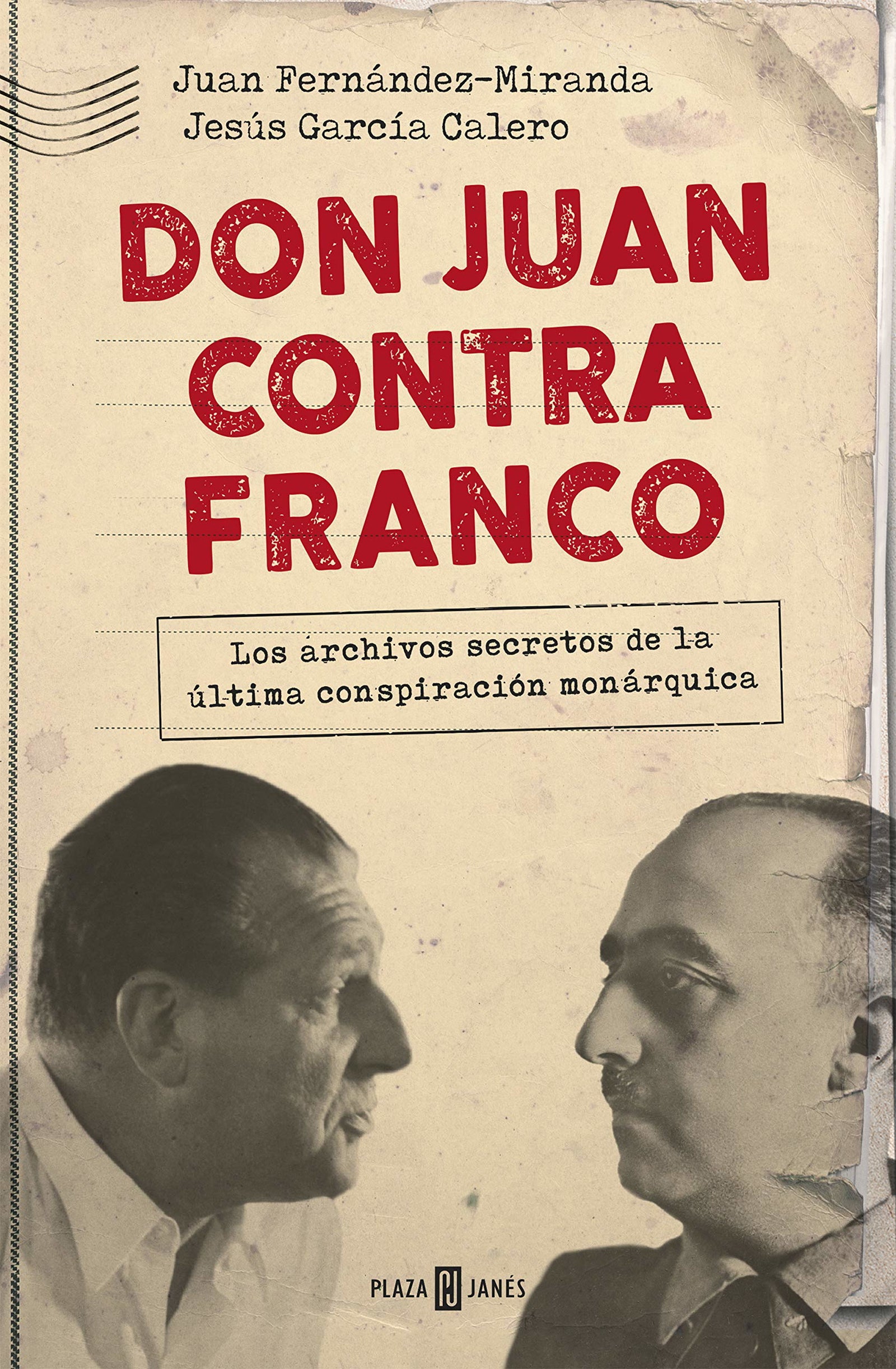 Don Juan contra Franco: Los archivos secretos de la última conspiración monárquica (Obras diversas)