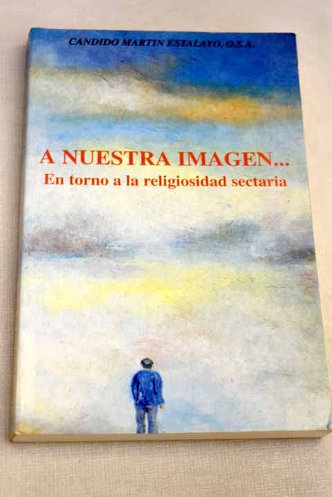 A nuestra imagen... En torno a la religiosidad sectaria.