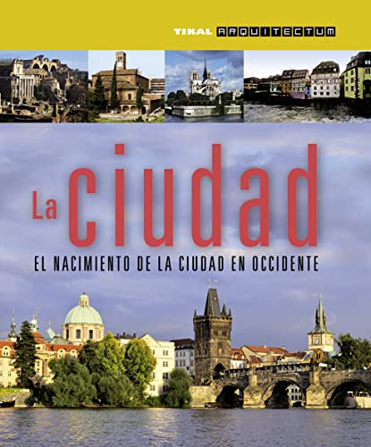 La ciudad. El nacimiento de la ciudad en occidente: El nacimiento de la ciudad en occidente/ The birth of the city in the West (Arquitectum)