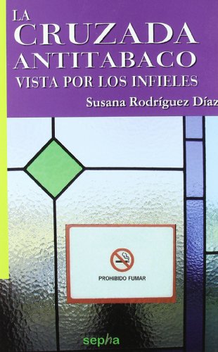 La cruzada antitabaco vista por los infieles (Libros Abiertos)