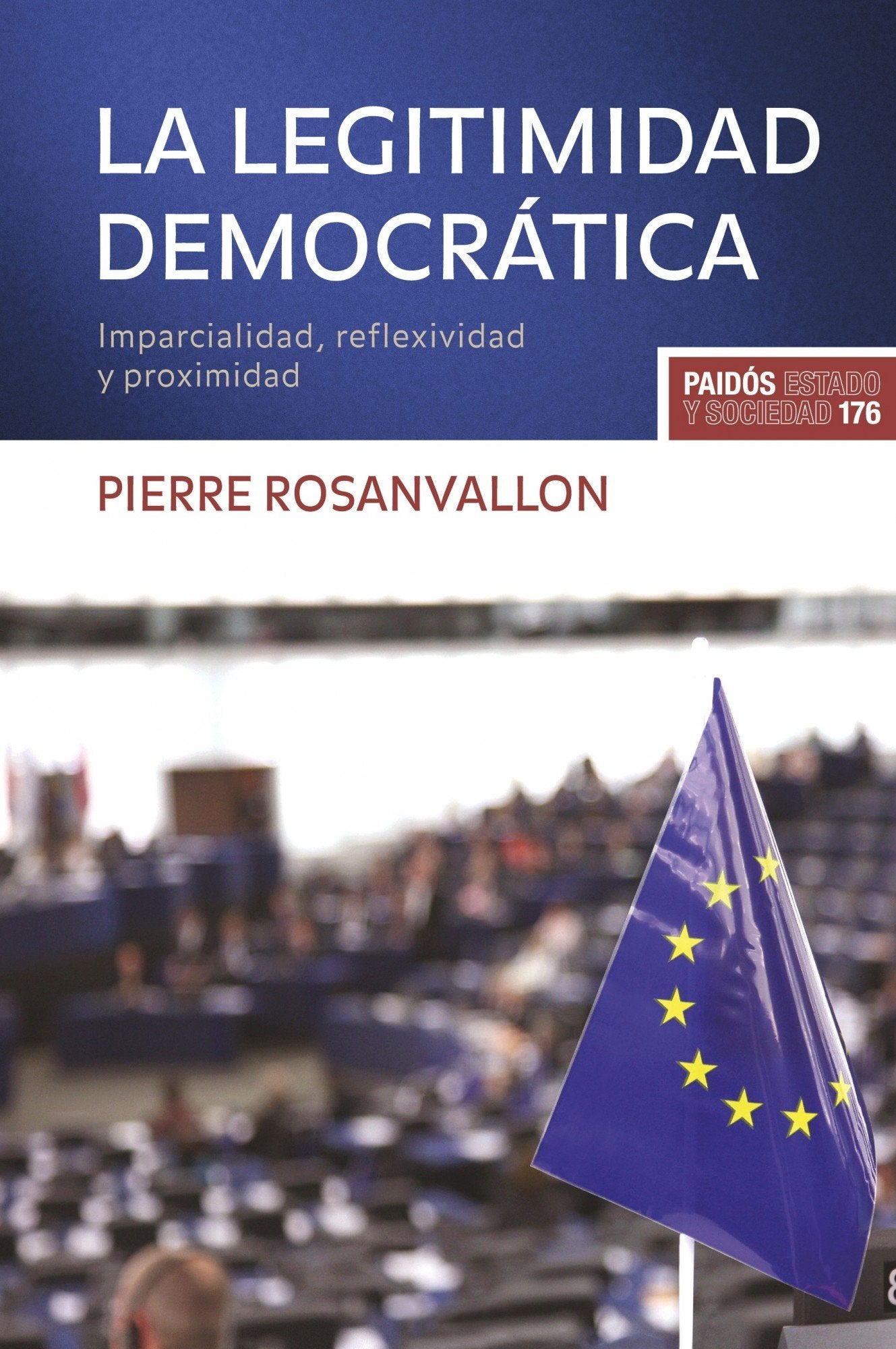 La legitimidad democrática: Imparcialidad, reflexividad y proximidad: 1 (Estado y Sociedad)