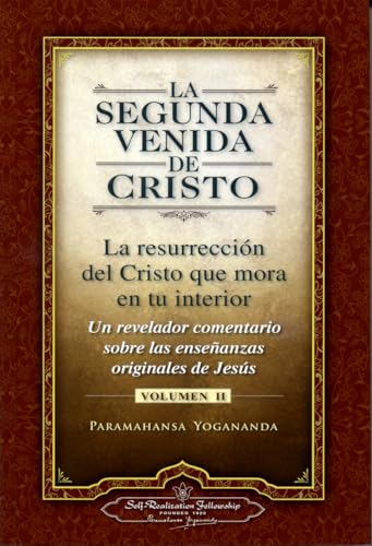 La Segunda venida de Cristo : La resurreción del Cristo que mora en tu interior, Volumen II: La Resurrecion del Cristo Que Mora en Tu Interior (SIN COLECCION)