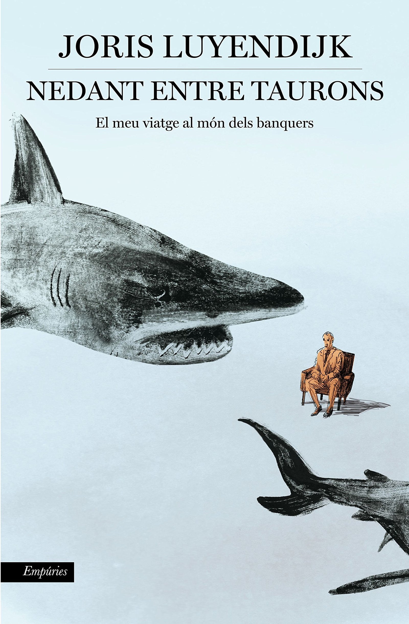 Nedant entre taurons: El meu viatge al món dels banquers (BIBLIOTECA UNIVERSAL EMPURIES)