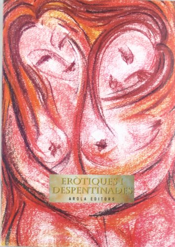Erotiques I Despentinades: Un Recorregut de Cent Anys Per La Poesia Catalana AMB Veu de Dona (Dàctil)