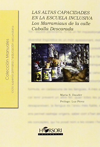 Las altas capacidades en la escuela inclusiva.: Los Marramiaus de la calle Caballa Descarada. (Colección Manuales)