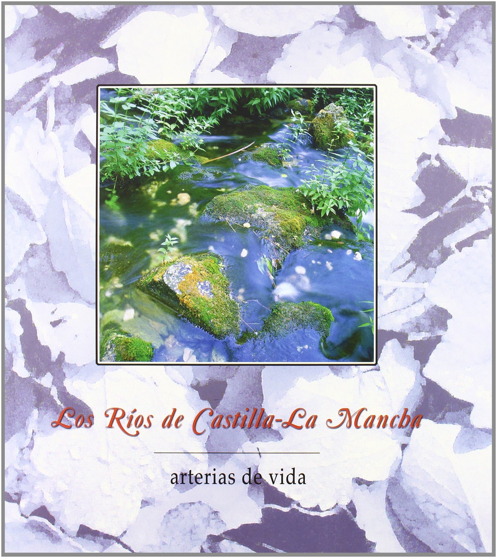 Los Ríos de Castilla-la Mancha: arterias de vida