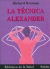 La técnica Alexander: Una guía completa para la salud, la postura y la forma física (Biblioteca de la Salud)