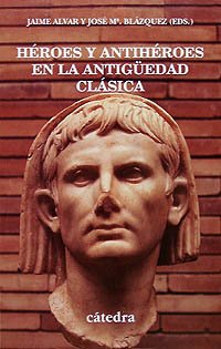 Héroes y antihéroes en la Antigüedad clásica (Historia. Serie menor)