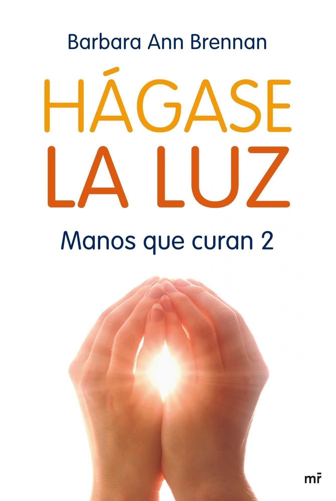 Hágase la luz: Manos que curan 2 (MR Dimensiones)
