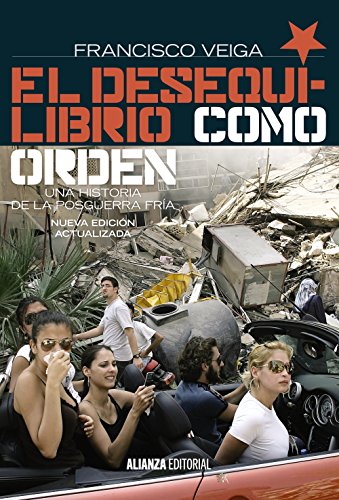 El desequilibrio como orden: Una historia de la Posguerra Fría, 1990-2008. 2ª ed. (Alianza Ensayo)
