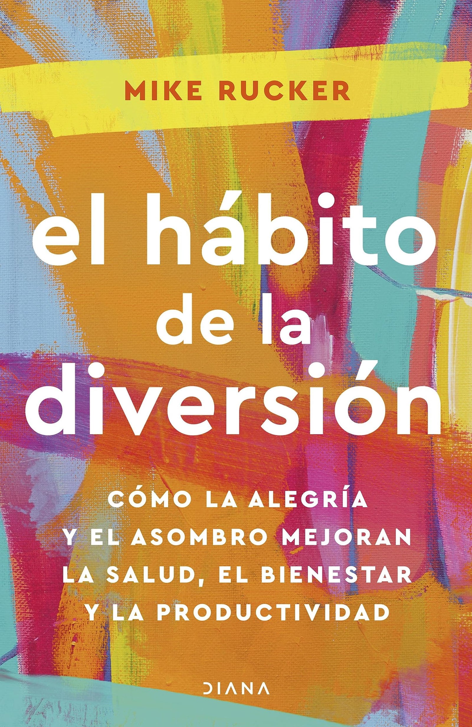 El hábito de la diversión: Cómo la alegría y el asombro nos pueden cambiar la vida (Autoconocimiento)