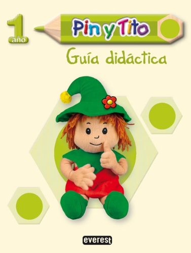 Pin y Tito 1 año. Guía didáctica: Educación Infantil (Proyecto Pin y Tito)