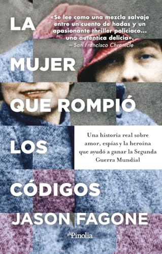 La mujer que rompió los códigos: Una historia real sobre amor, espías y la heroína que ayudó a ganar la Segunda Guerra Mundial (Divulgación histórica)
