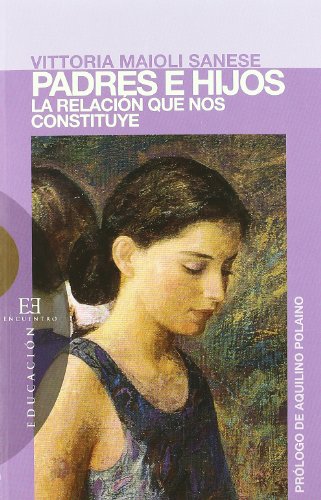 Padres e hijos: La relación que nos constituye (Ensayo)