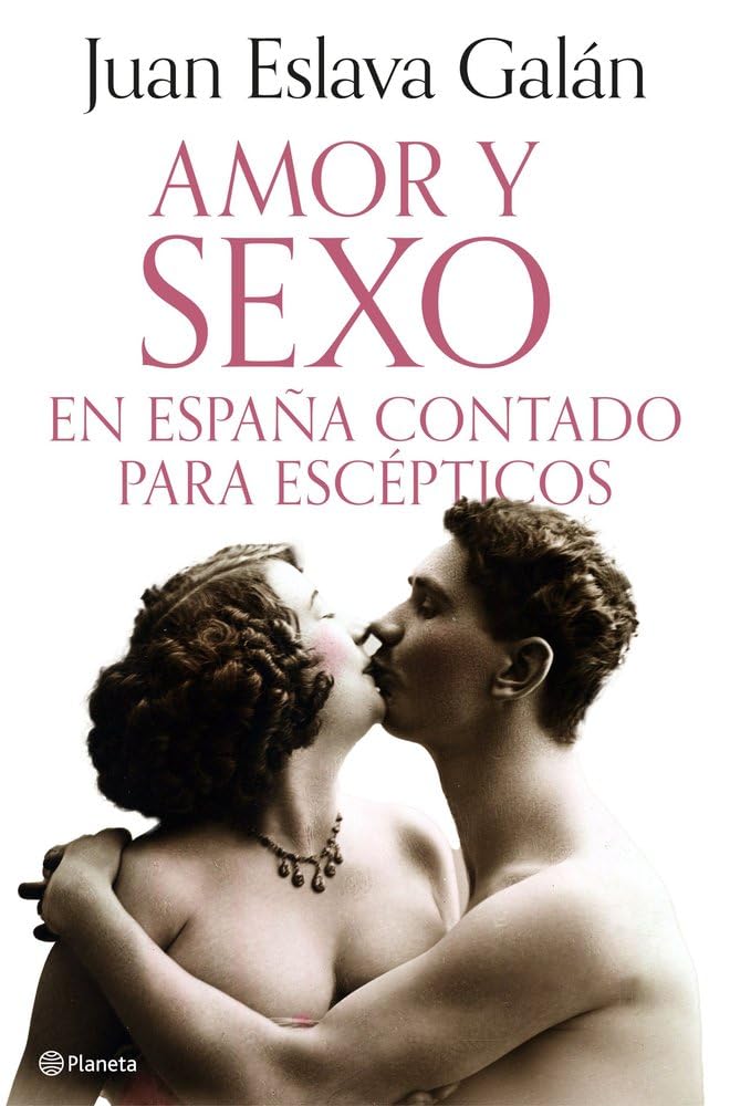 Amor y sexo en España contado para escépticos (No Ficción)