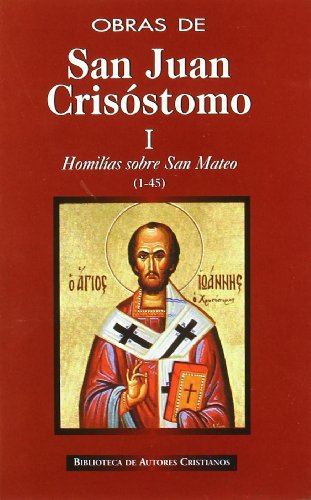 Obras de San Juan Crisóstomo. I: Homilías sobre el Evangelio de San Mateo (1-45) (NORMAL)