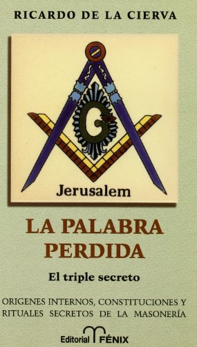 La palabra perdida : constituciones y rituales de la masonería (Fondos Distribuidos)