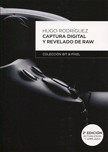 Captura digital y revelado de RAW 2º edición