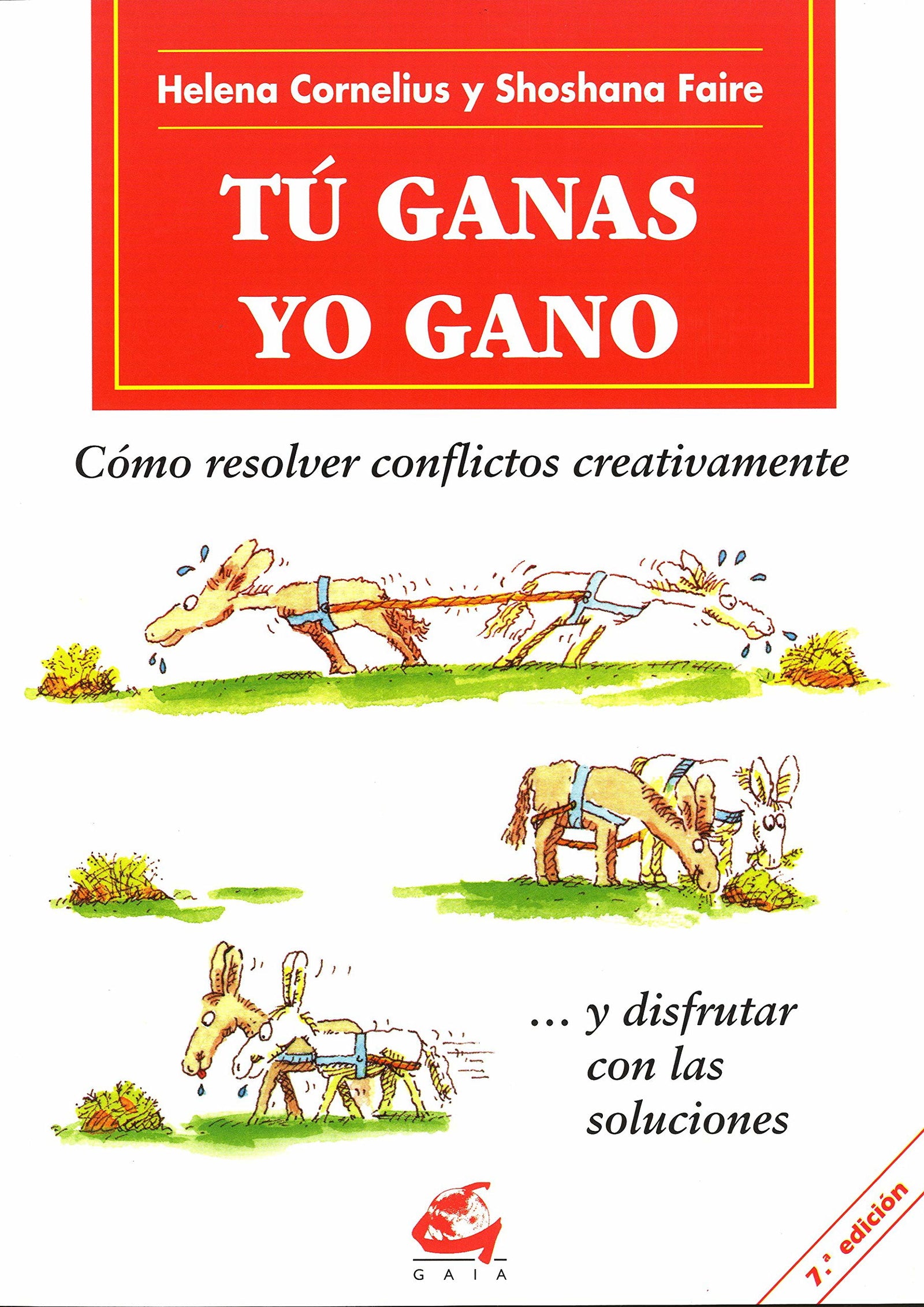 Tu Ganas Yo Gano: Cómo resolver conflictos creativamente ... y disfrutar con las soluciones