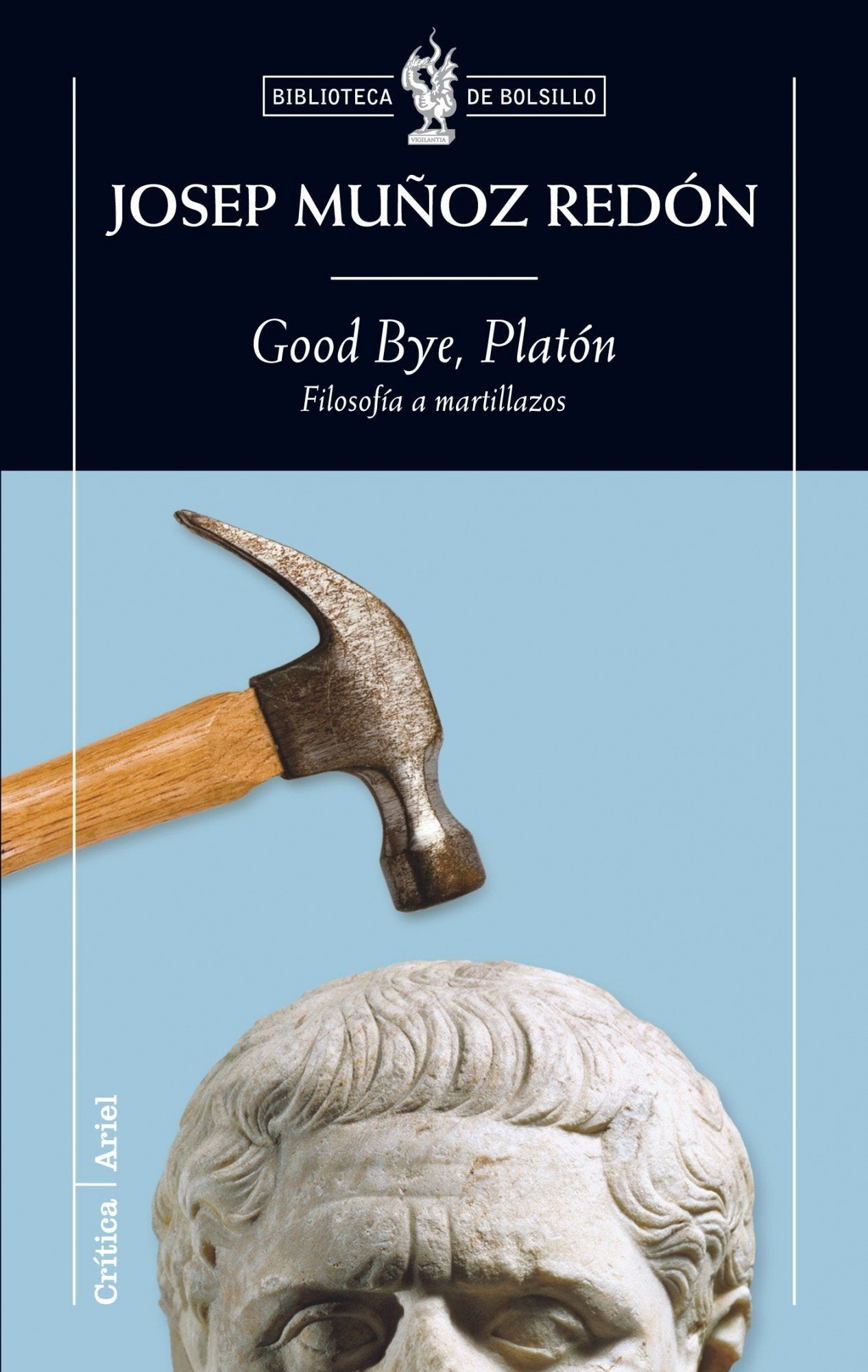 Good bye, Platón: Filosofía a martillazos: 1 (Biblioteca de Bolsillo)