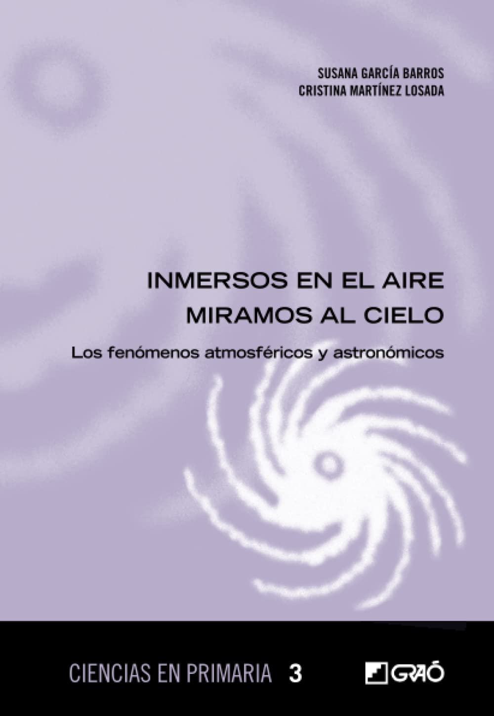 Inmersos en el aire miramos al cielo: Los fenómenos atmosféricos y astronómicos: 003 (Didáctica de las ciencias experimentales)