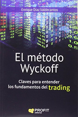 El método Wyckoff: Claves para entender los fundamentos de trading (SIN COLECCION)