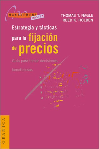 Estrategia y Tacticas Para La Fijacion De Precios: Guia Para Tomar Decisiones Beneficiosas