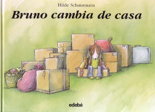 Bruno cambia de casa -Las Historias Del Perrito Bruno (Las Historias Del Perrito Bruno/the Stories of Bruno the Little Dog)