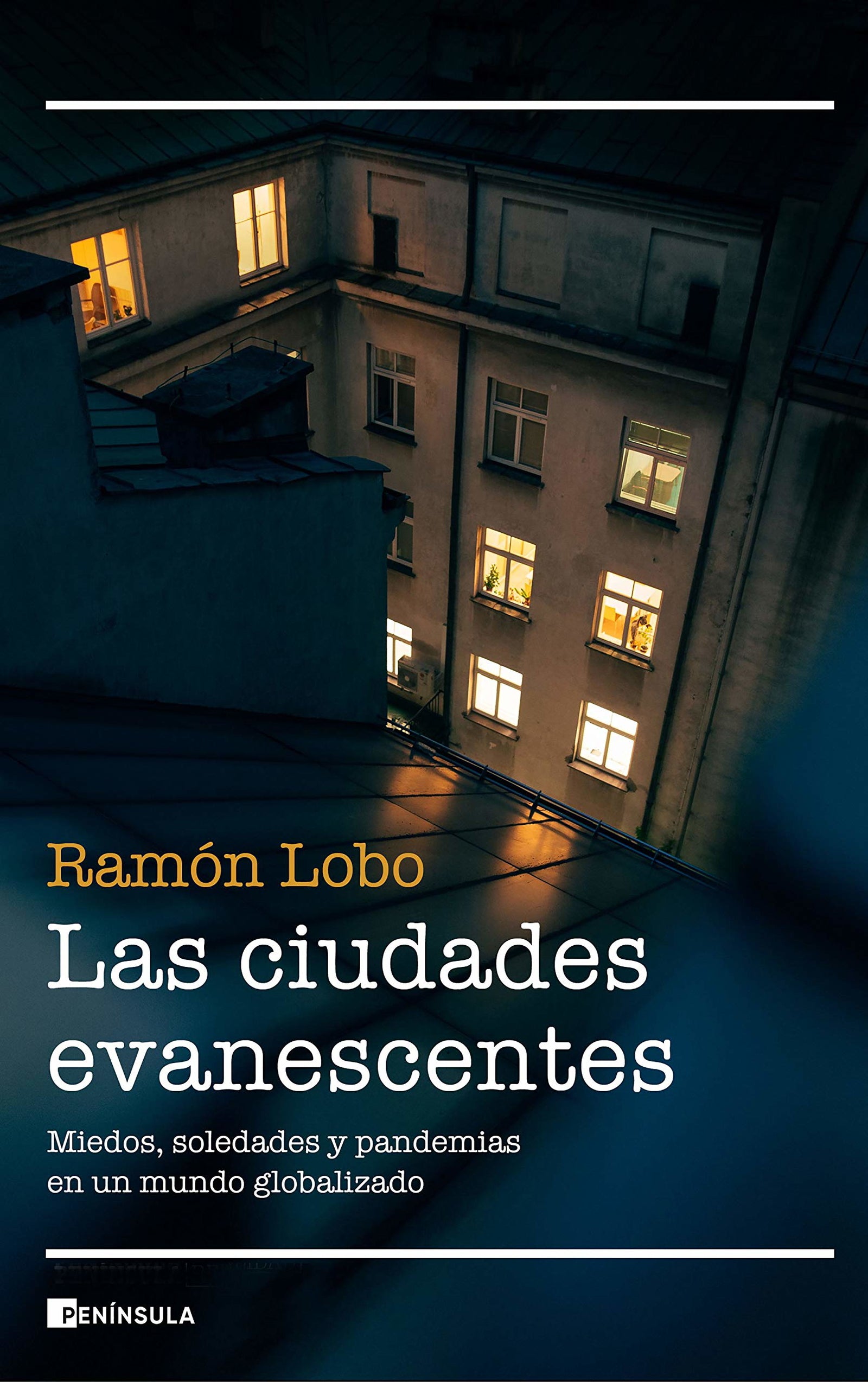 Las ciudades evanescentes: Miedos, soledades y pandemias en un mundo globalizado (ACTUALIDAD)