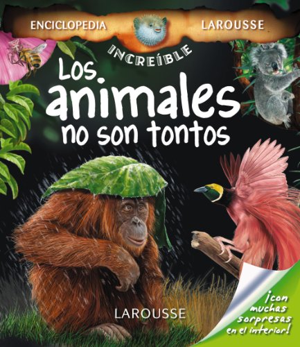 Los animales no son tontos (Larousse - Infantil / Juvenil - Castellano - A Partir De 8 Años - Enciclopedia Increíble 8 Años)