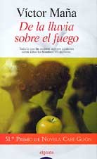 DE LA LLUVIA SOBRE FUEGO-ALGAIDA (PREMIO DE NOVELA CAFE GIJON)