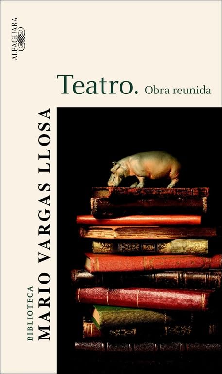 Teatro. Obra reunida (Biblioteca Vargas Llosa)