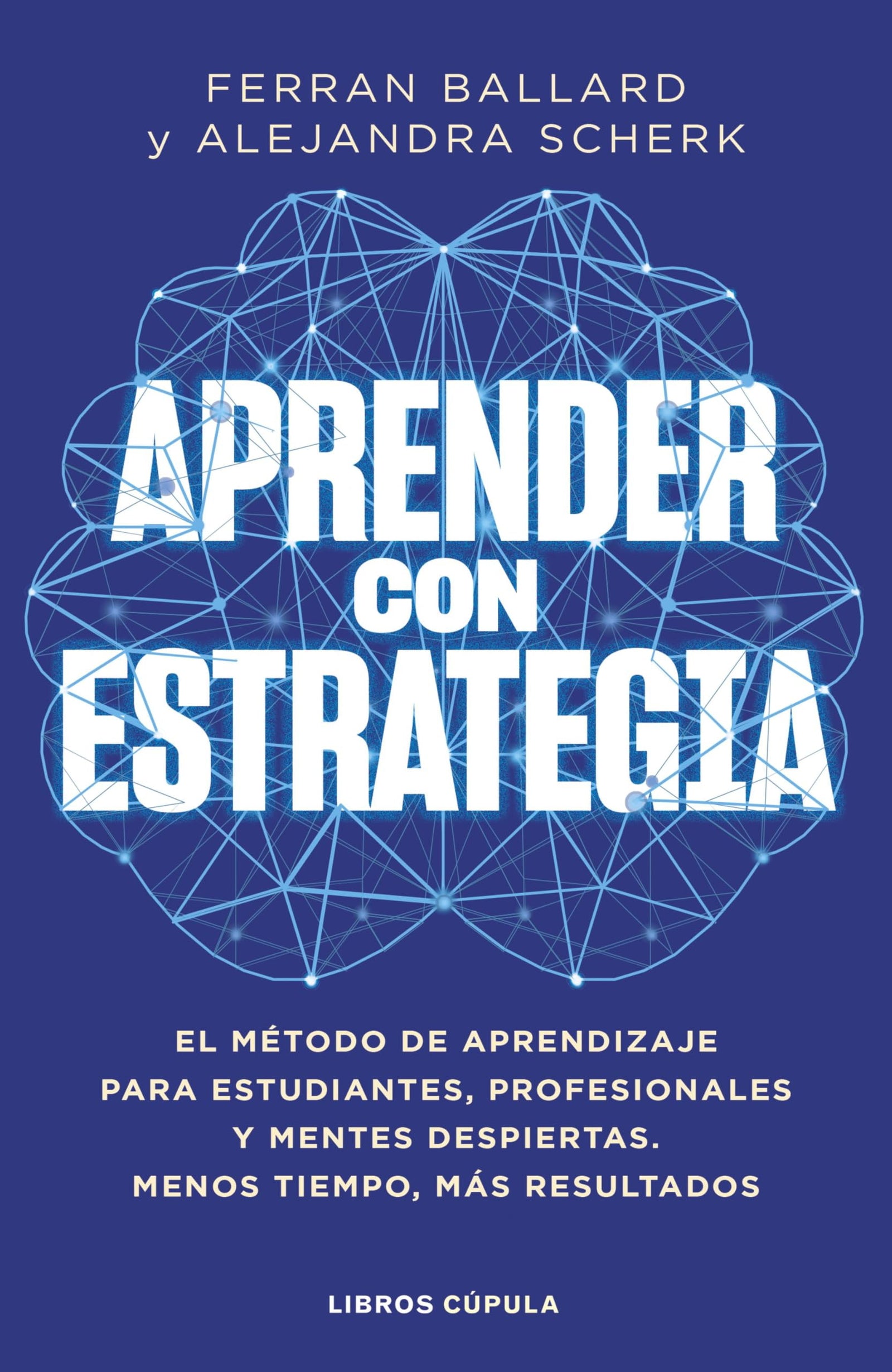 Aprender con estrategia: El método de aprendizaje para estudiantes, profesionales y mentes despiertas. Menos tiempo, más resultados (Divulgación)