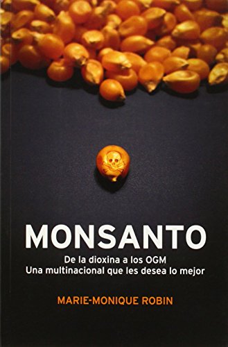 El mundo según Monsanto: De la dioxina a los OGM. Una multinacional que les desea lo mejor (ATALAYA)