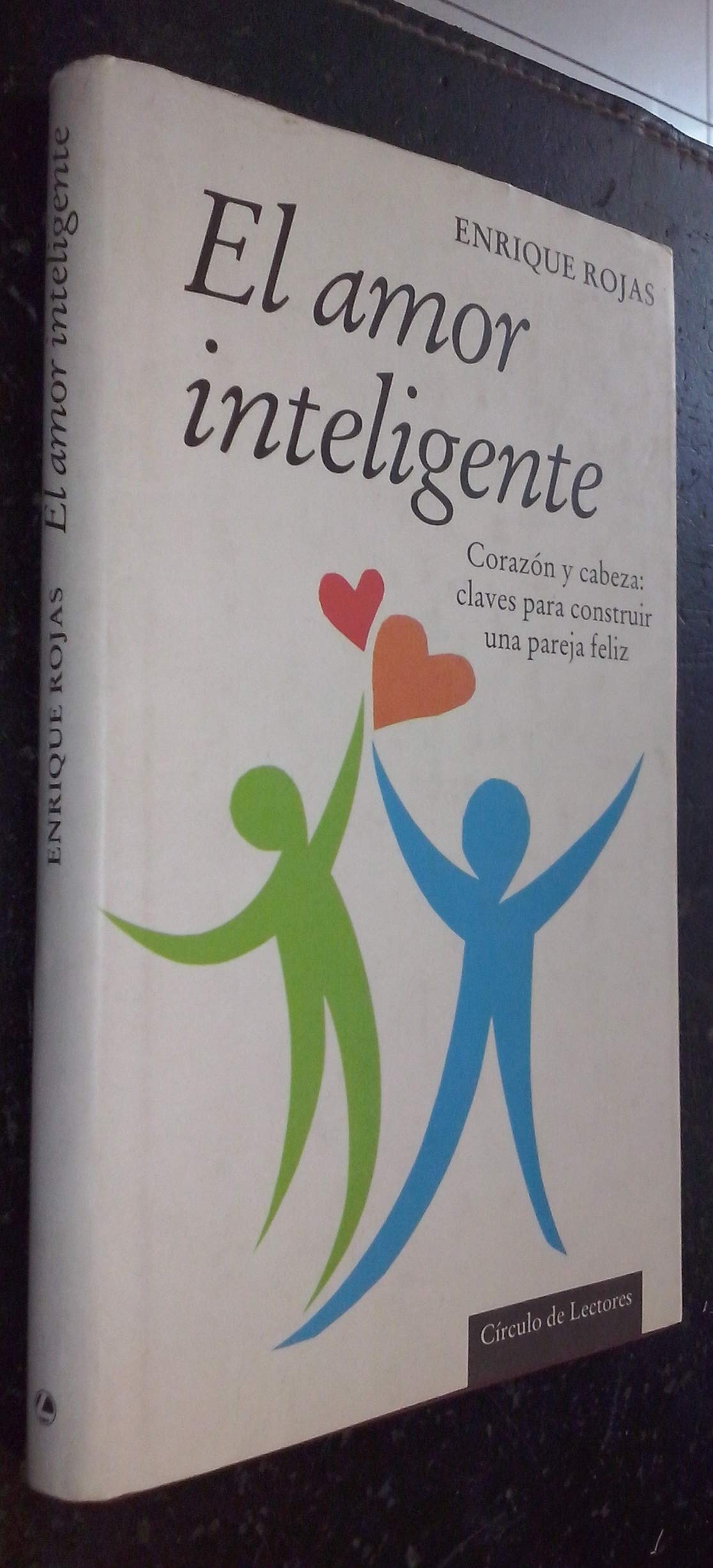 El amor inteligente : corazón y cabeza: claves para construir una pareja feliz