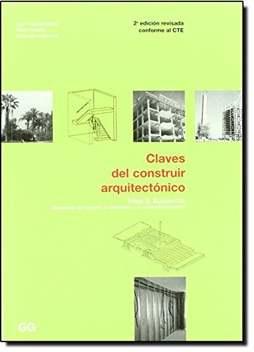 Claves del construir arquitectónico. Tomo II: Elementos del exterior, la estructura y la compartimentación (SIN COLECCION)