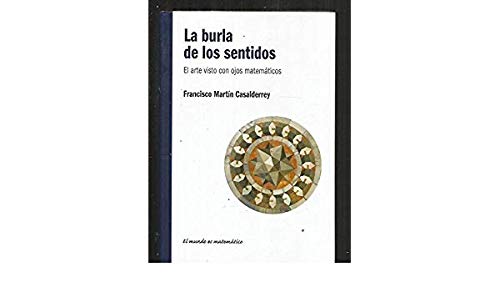 BURLA DE LOS SENTIDOS - LA. EL ARTE VISTO CON OJOS MATEMATICOS