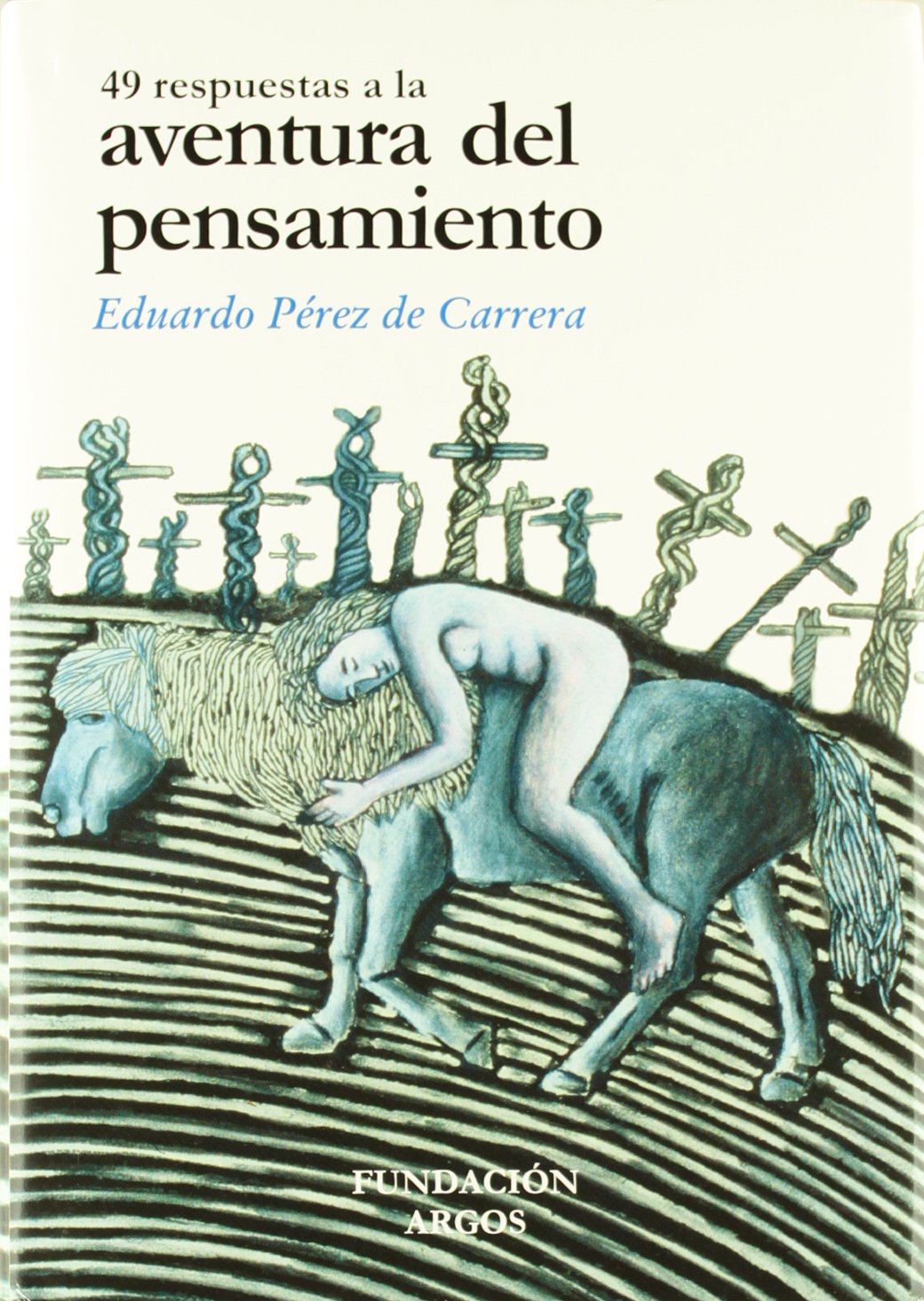 49 RESPUESTAS A LA AVENTURA DEL PENSAMIENTO TOMO I (EDITA FUNDACION ARGOS)