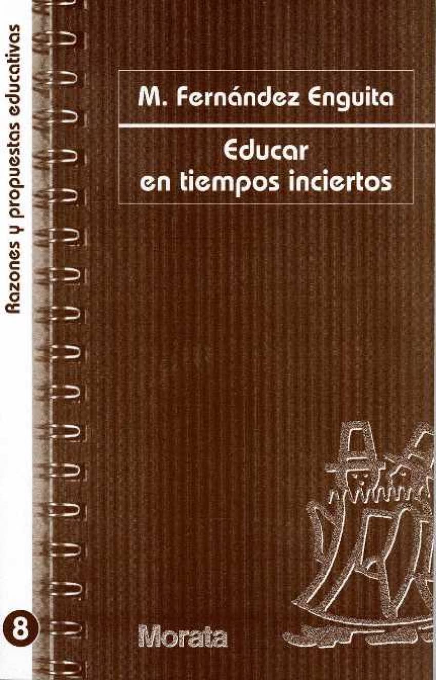 Educar en tiempos inciertos (Razones y propuestas educativas)