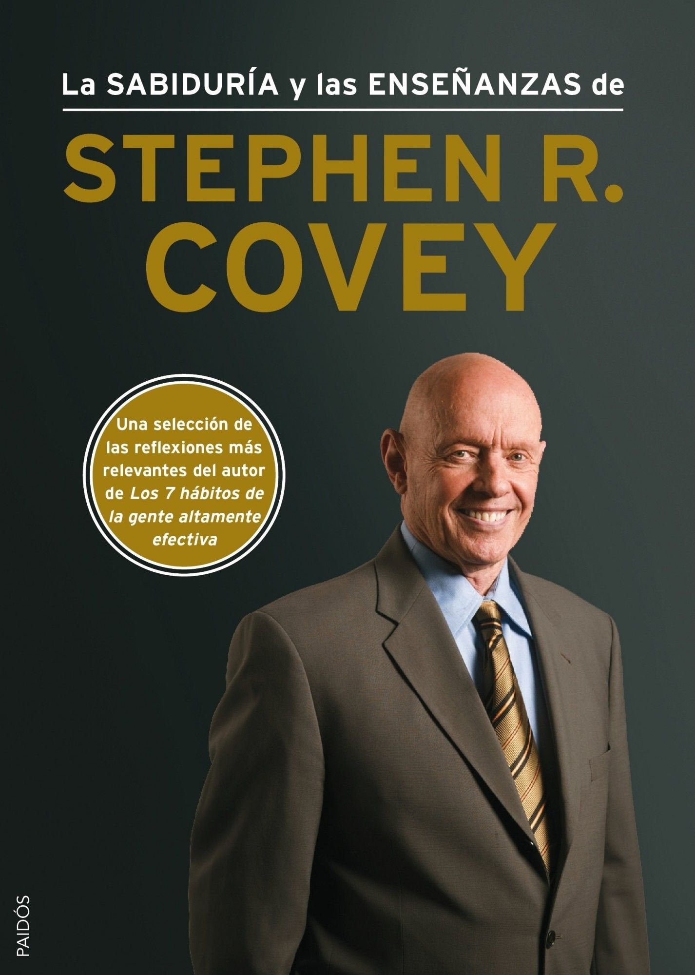 La sabiduría y las enseñanzas de Stephen R. Covey (Biblioteca Covey)