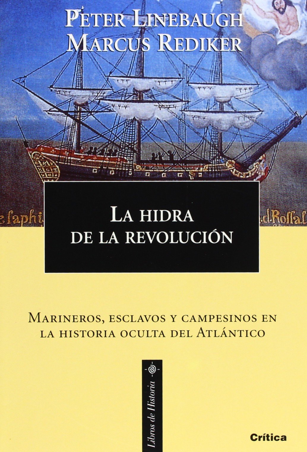 La hidra de la revolución: Marineros, esclavos y campesinos en la historia oculta del Atlántico: 1 (Libros de Historia)