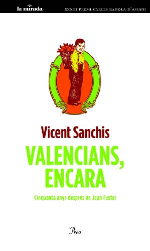 Valencians, encara: Cinquanta anys després de Joan Fuster (MIRADA (LIT))