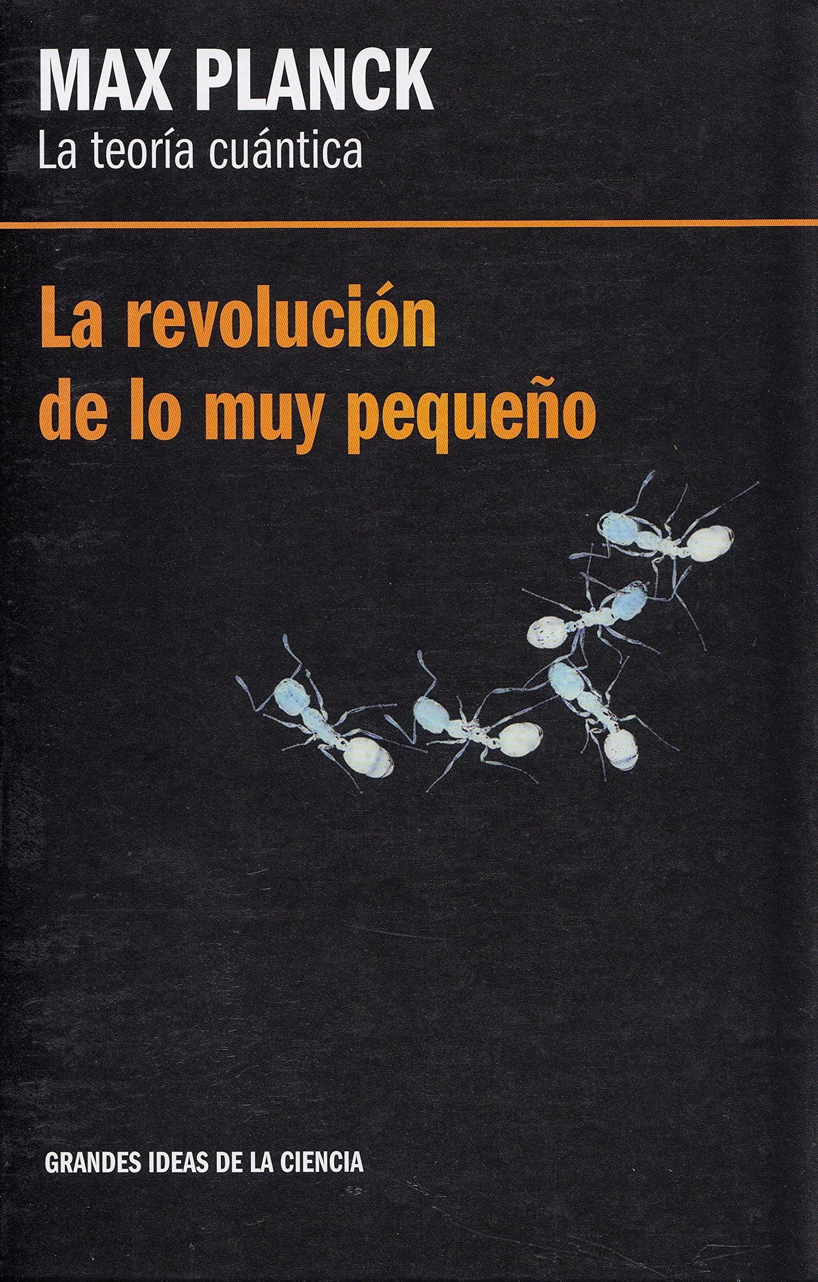 Max Planck, la teoría cuántica :la revolución de lo muy pequeño
