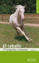 El caballo. 213 preguntas y respuestas (El caballo práctico)