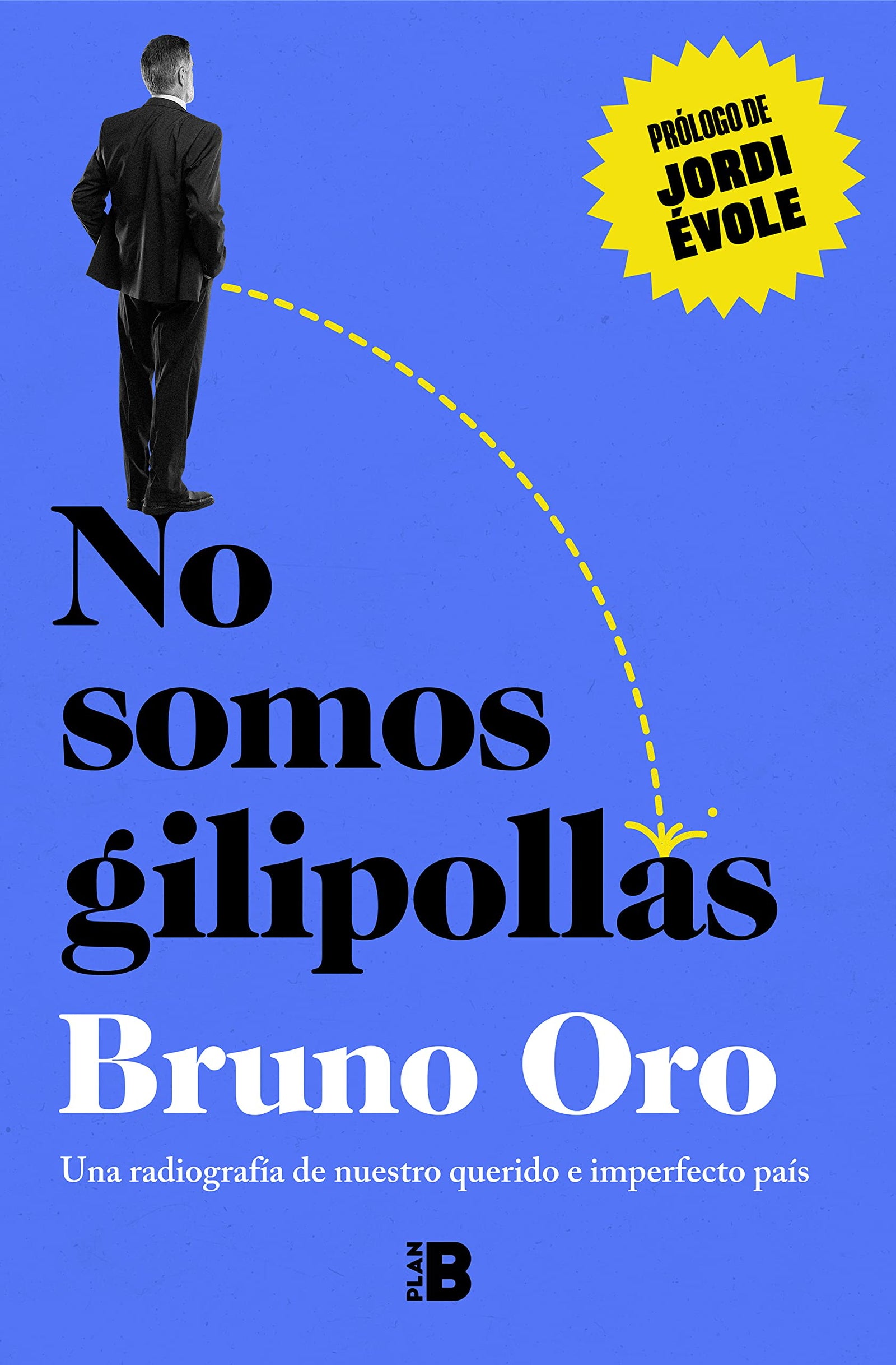No somos gilipollas: Una radiografía de nuestro querido e imperfecto país (Somos B)