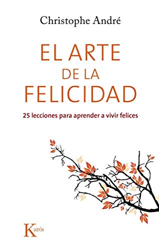 El arte de la felicidad: 25 lecciones para aprender a vivir felices (Psicología)