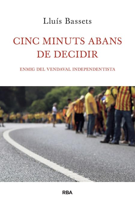 Cinc minuts abans de decidir: Enmig del vendabal independentista (Otros - La Magrana)