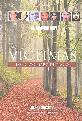 Las víctimas del caso Marc Dutroux: In memoriam. Vol. 1