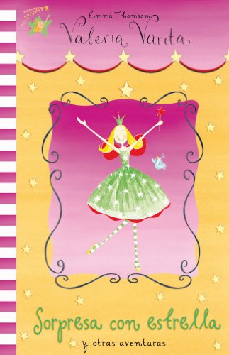 Sorpresa con estrella y otras aventuras (Valeria Varita. Primeras lecturas) (LAS AVENTURAS DE VALERIA VARITA)